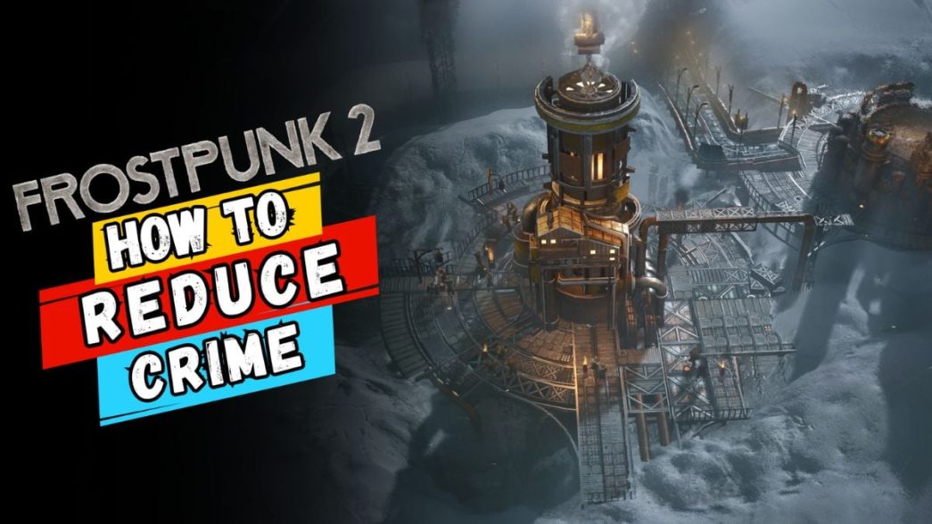 1726593128 Frostpunk 2 Quick Tips to Lower Crime Rates