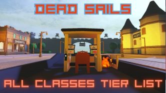 1742868487 Complete Dead Sails Class Tier List – All Classes Guide