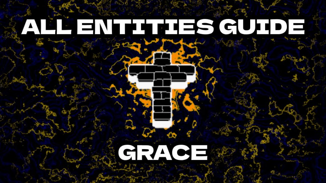 1743688570 All Entities Guide in Grace – How To Survive