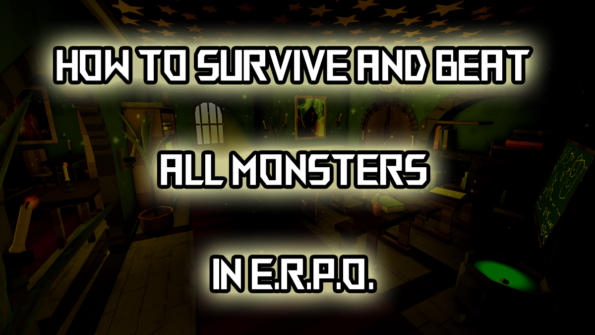 1743774970 All ERPO Monsters Guide – How to Beat Them All