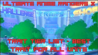 1744907528 Ultimate Anime Rangers X Trait Tier List – Trait Reroll