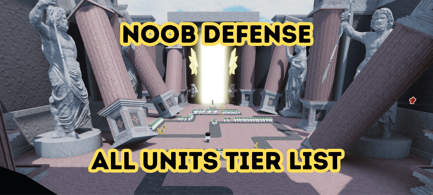 Complete Noob Defense Unit Tier List HeavenampHell